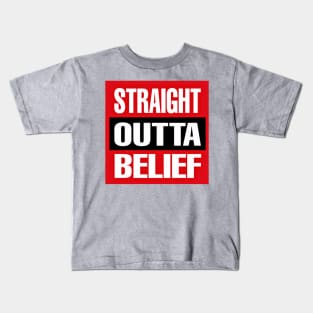 Straight OUTTA Belief - Front Kids T-Shirt